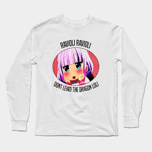 Ravioli Ravioli Dont Lewd The Dragon Loli Long Sleeve T-Shirt